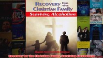 Download PDF  Recovery for the Christian Family Surviving Alcoholism FULL FREE