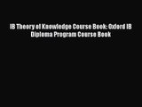 [PDF Download] IB Theory of Knowledge Course Book: Oxford IB Diploma Program Course Book [Download]