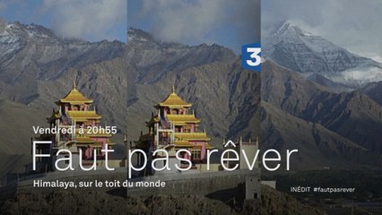 Visite de l'Himalaya, sur le toit du monde - Faut pas rêver - 22/01 sur France 3