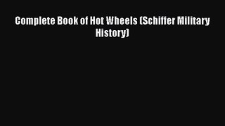 [PDF Download] Complete Book of Hot Wheels (Schiffer Military History) [Download] Full Ebook