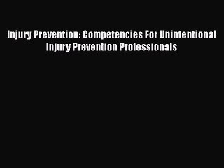 [PDF Download] Injury Prevention: Competencies For Unintentional Injury Prevention Professionals