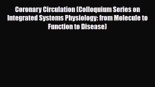 PDF Download Coronary Circulation (Colloquium Series on Integrated Systems Physiology: from
