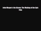 [PDF Download] John Wayne's the Alamo: The Making of the Epic Film [PDF] Full Ebook