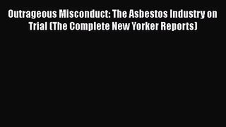 [PDF Download] Outrageous Misconduct: The Asbestos Industry on Trial (The Complete New Yorker