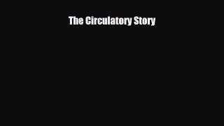 PDF Download The Circulatory Story Download Online