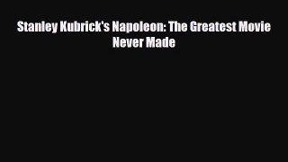 [PDF Download] Stanley Kubrick's Napoleon: The Greatest Movie Never Made [PDF] Full Ebook