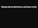 [PDF Download] Walking with the Wind (Voices and Visions in Film) [Read] Full Ebook