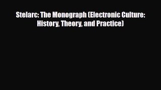 [PDF Download] Stelarc: The Monograph (Electronic Culture: History Theory and Practice) [Read]