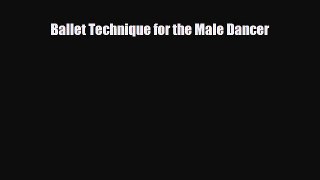 [PDF Download] Ballet Technique for the Male Dancer [Read] Online