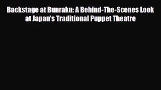 [PDF Download] Backstage at Bunraku: A Behind-The-Scenes Look at Japan's Traditional Puppet