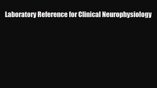 PDF Download Laboratory Reference for Clinical Neurophysiology Download Online