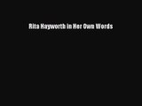 [PDF Download] Rita Hayworth in Her Own Words [PDF] Full Ebook