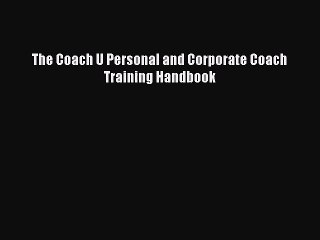 Read The Coach U Personal and Corporate Coach Training Handbook Ebook Free