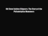 [PDF Download] Oh! Dem Golden Slippers: The Story of the Philadelphia Mummers [PDF] Full Ebook