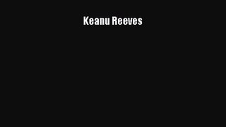 [PDF Download] Keanu Reeves [Download] Online