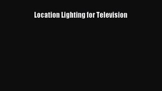 [PDF Download] Location Lighting for Television [PDF] Online