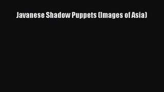 [PDF Download] Javanese Shadow Puppets (Images of Asia) [Download] Full Ebook