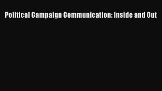 [PDF Download] Political Campaign Communication: Inside and Out [Download] Online
