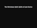 The Christmas Quilt: Quilts of Love Series [Read] Online
