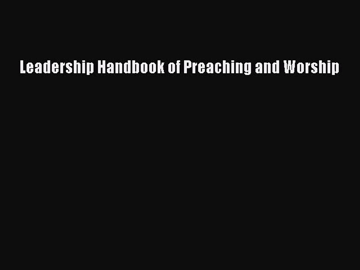 Leadership Handbook of Preaching and Worship [PDF] Full Ebook