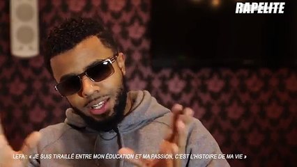 Lefa - « Je suis tiraillé entre mon éducation et ma passion, c'est l'histoire de ma vie »