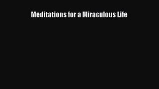 [PDF Download] Meditations for a Miraculous Life [Download] Full Ebook