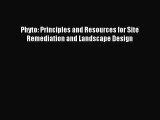 [PDF Download] Phyto: Principles and Resources for Site Remediation and Landscape Design [Download]