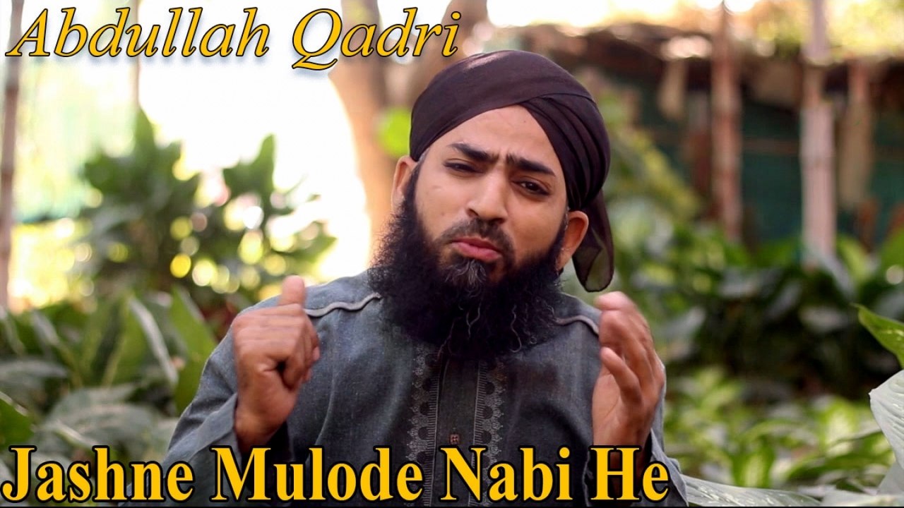 Abdullah Qadri - Jashne Mulode Nabi He