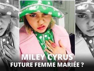 Miley Cyrus en femme mariée, vous y croyez vous ?