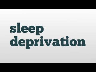 sleep deprivation meaning and pronunciation
