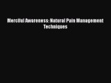 [PDF Download] Merciful Awareness: Natural Pain Management Techniques [PDF] Full Ebook