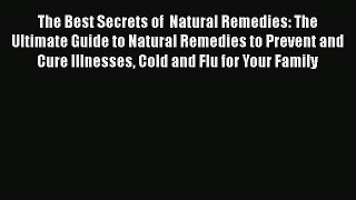 [PDF Download] The Best Secrets of  Natural Remedies: The Ultimate Guide to Natural Remedies