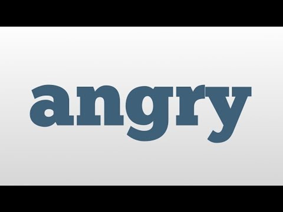 angry meaning and pronunciation