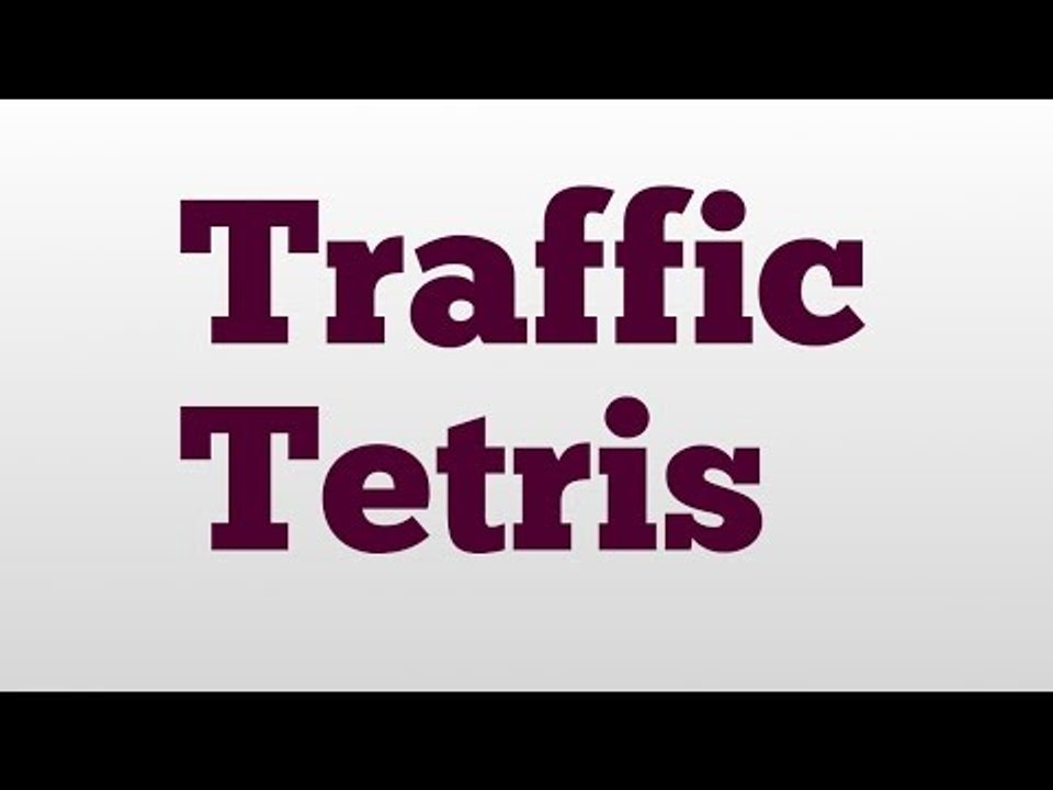 Traffic Tetris meaning and pronunciation - video Dailymotion