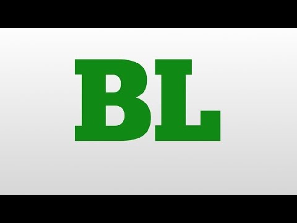 BL meaning and pronunciation