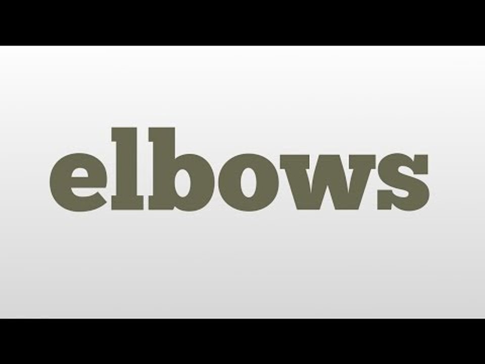 elbows meaning and pronunciation video Dailymotion