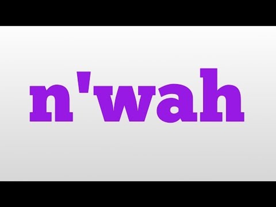 n'wah meaning and pronunciation