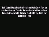 [PDF Download] Hair Care Like A Pro: Professional Hair Care Tips on Getting Shinier Prettier