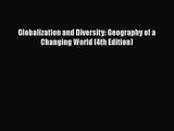 [PDF Download] Globalization and Diversity: Geography of a Changing World (4th Edition) [Read]