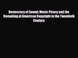 [PDF Download] Democracy of Sound: Music Piracy and the Remaking of American Copyright in the