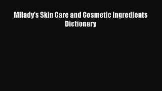 [PDF Download] Milady's Skin Care and Cosmetic Ingredients Dictionary [Download] Online