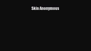 [PDF Download] Skin Anonymous [PDF] Online