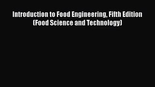 [PDF Download] Introduction to Food Engineering Fifth Edition (Food Science and Technology)