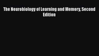 [PDF Download] The Neurobiology of Learning and Memory Second Edition [PDF] Full Ebook