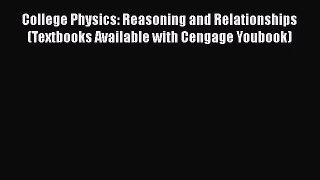 [PDF Download] College Physics: Reasoning and Relationships (Textbooks Available with Cengage
