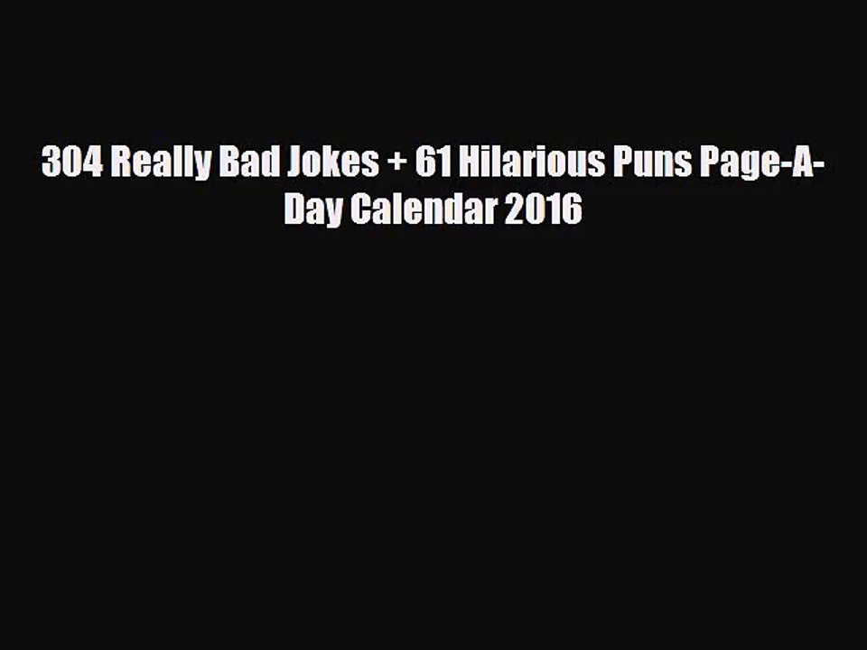 [PDF Download] 304 Really Bad Jokes + 61 Hilarious Puns Page-A-Day Calendar 2016 [PDF] Full