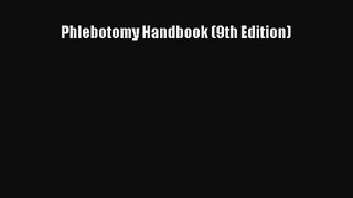 [PDF Download] Phlebotomy Handbook (9th Edition) [Read] Online