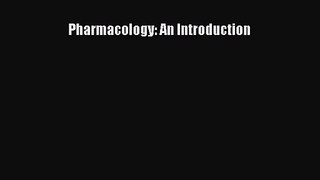 [PDF Download] Pharmacology: An Introduction [Read] Full Ebook