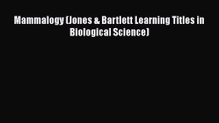 [PDF Download] Mammalogy (Jones & Bartlett Learning Titles in Biological Science) [Read] Full