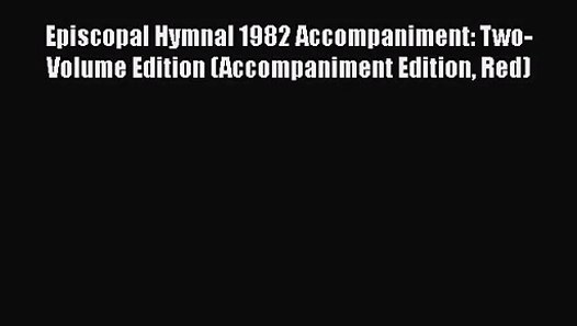 [PDF Download] Episcopal Hymnal 1982 TwoVolume Edition